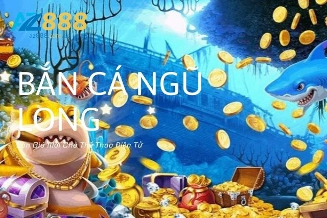 Bắn Cá Ngũ Long: Làn Gió Mới Cho Thể Thao Điện Tử