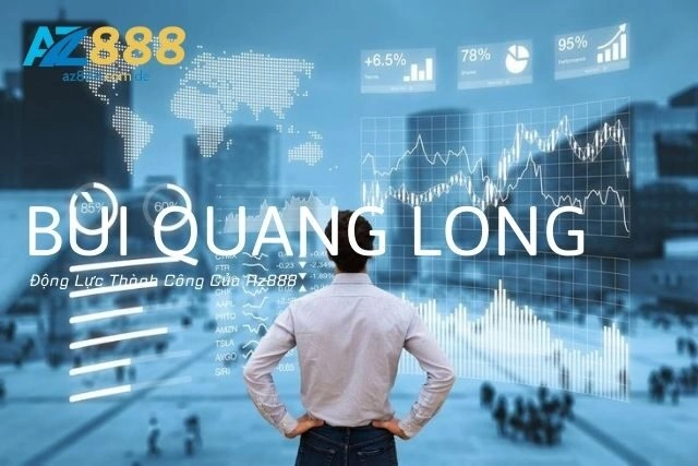 CEO Bùi Quang Long: Động Lực Thành Công Của Az888