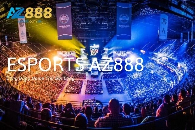 Esports Az888: Cộng Đồng Game Thủ Sôi Động