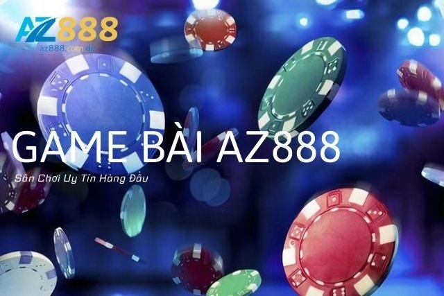 Game Bài Az888: Sân Chơi Uy Tín Hàng Đầu