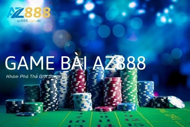 Game Bài Az888: Khám Phá Thế Giới Game Bài